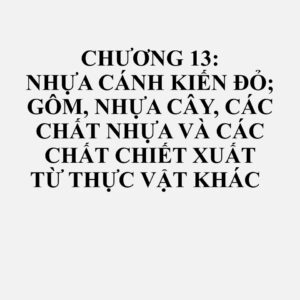 1301: Nhựa cánh kiến đỏ; gôm tự nhiên, nhựa cây, nhựa gôm và nhựa dầu tự nhiên (ví dụ, nhựa thơm từ cây balsam)