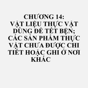 1404: Các sản phẩm từ thực vật chưa được chi tiết hoặc ghi ở nơi khác