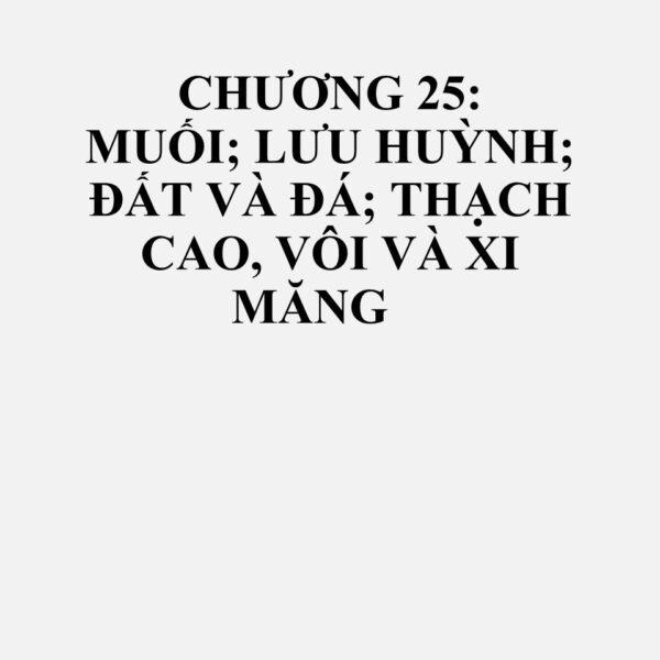25070000: Cao lanh và đất sét cao lanh khác, đã hoặc chưa nung