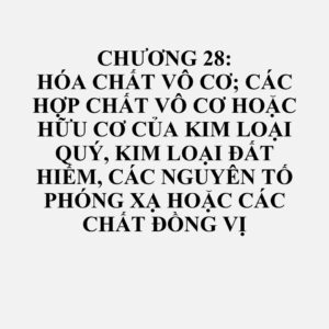 2853: Phosphua, đã hoặc chưa xác định về mặt hóa học, trừ phosphua sắt; các hợp chất vô cơ khác (bao gồm nước cất hoặc nước khử độ dẫn hoặc các loại nước tinh khiết tương tự); khí hóa lỏng (đã hoặc chưa loại bỏ khí hiếm); khí nén; hỗn hống, trừ hỗn hống của kim loại quý