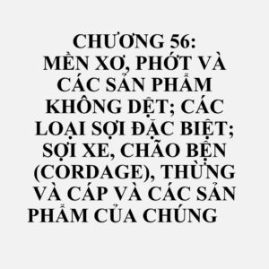 5601: Mền xơ bằng vật liệu dệt và các sản phẩm của nó; các loại xơ dệt, chiều dài không quá 5 mm (xơ vụn), bụi xơ và kết xơ (neps)