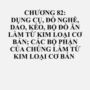 82130000: Kéo, kéo thợ may và các loại kéo tương tự, và lưỡi của chúng