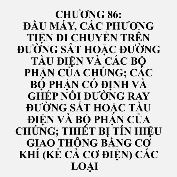 8608: Bộ phận cố định và ghép nối của đường ray đường sắt hoặc tàu điện; các thiết bị phát tín hiệu, an toàn hoặc điều khiển giao thông bằng cơ khí (kể cả cơ điện) dùng cho đường sắt, đường tàu điện, đường bộ, đường thủy nội địa, điểm dừng đỗ, cảng hoặc sân bay; các bộ phận của các loại trên
