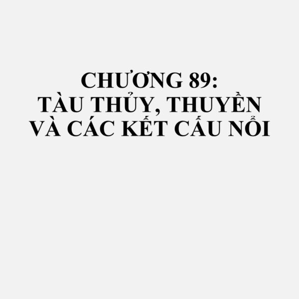 8901: Tàu thủy chở khách, thuyền, xuồng du lịch, phà, tàu thủy chở hàng, xà lan và các tàu thuyền tương tự để vận chuyển người hoặc hàng hóa