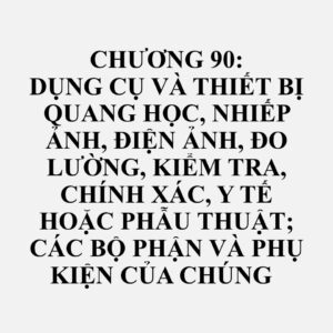 90330000: Bộ phận và phụ kiện (chưa được chi tiết hoặc ghi ở các nhóm khác thuộc Chương này) dùng cho máy, thiết bị, dụng cụ hoặc đồ dùng thuộc Chương 90
